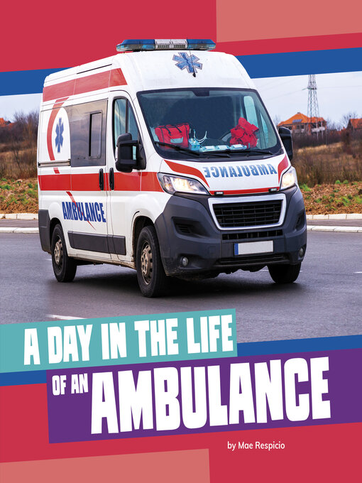 Title details for A Day in the Life of an Ambulance by Mae Respicio - Available